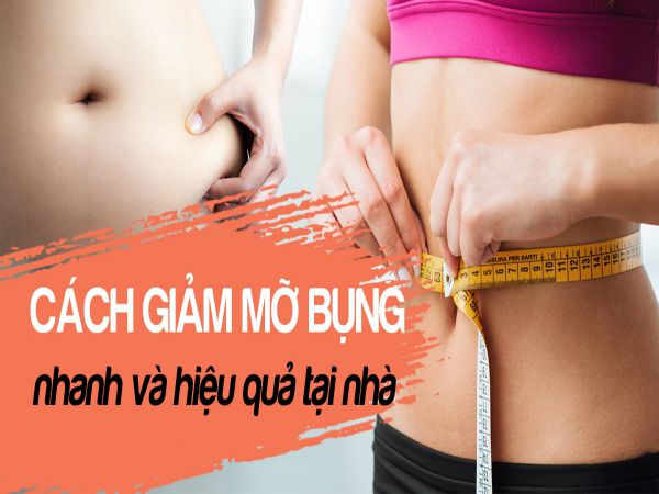 Hướng dẫn cách giảm mỡ bụng tại nhà đơn giản hiệu quả an toàn nhất