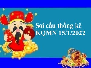 Thống kê thống kê KQMN 15/1/2022 hôm nay