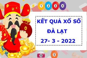 Thống kê KQXSDL ngày 27/3/2022 dự đoán cầu lô XSDL