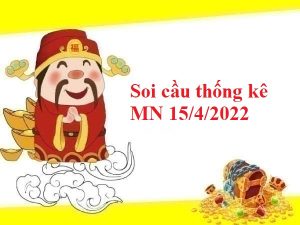 Thống kê thống kê MN 15/4/2022 thứ 6
