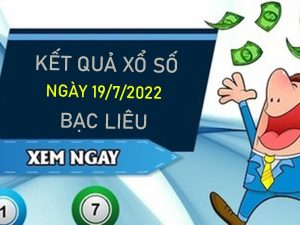 Thống kê XSBL 19/7/2022 chốt bạch thủ lô VIP Bạc Liêu