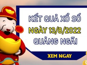 Thống kê XSQNG 13/8/2022 chốt bạch thủ lô Quảng Ngãi