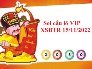 Thống kê lô VIP XSBTR 15/11/2022 thứ 3