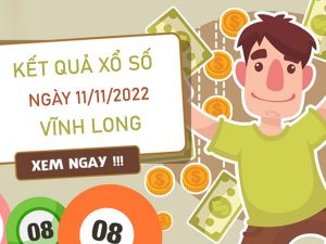 Thống kê XSVL 11/11/2022 chốt số tỷ lệ trúng cao nhất