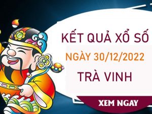 Thống kê XSTV 30/12/2022 chốt song thủ lô đài Trà Vinh