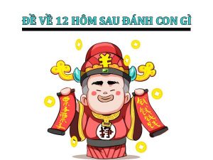Đề về 12 – Thống kê những con số sẽ về hôm sau?