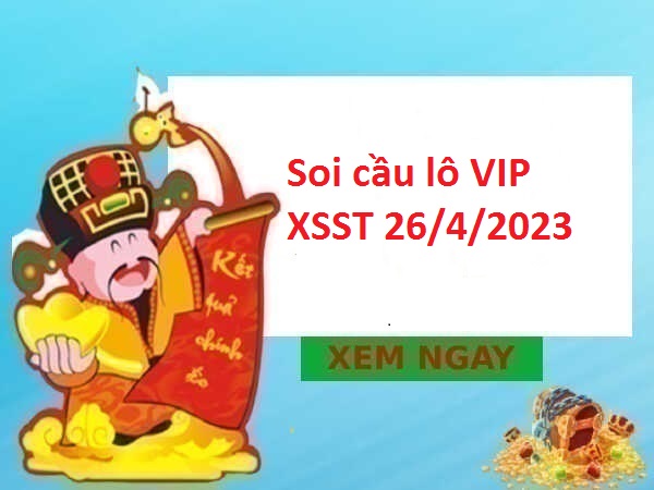 Thống kê lô VIP XSST 26/4/2023 hôm nay