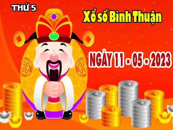 Thống kê XSBTH ngày 11/5/2023 – Thống kê xổ số Bình Thuận thứ 5