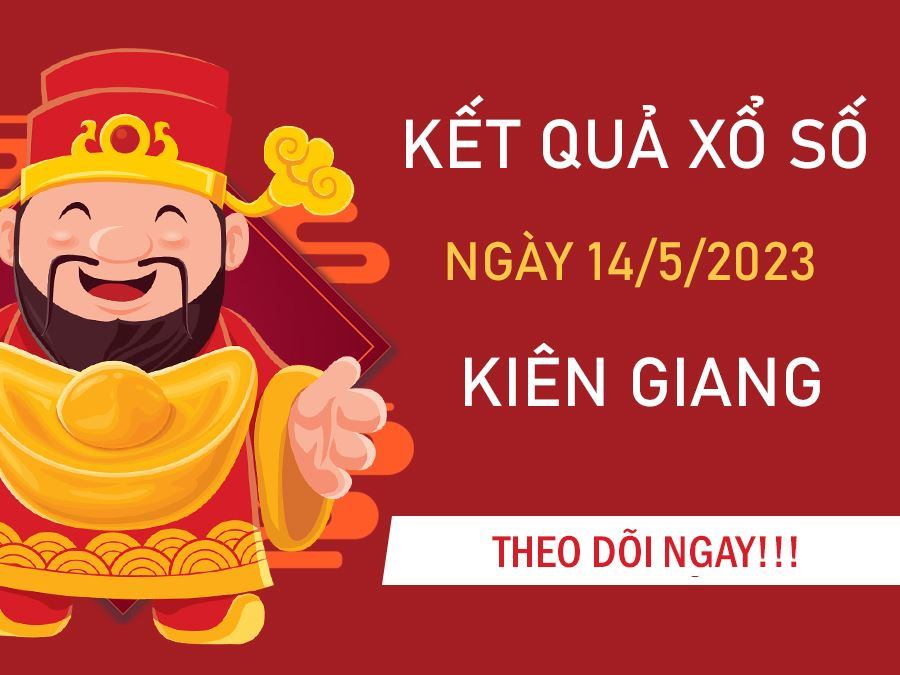 Thống kê XSKG 14/5/2023 chốt căp xỉu chủ đẹp Kiên Giang