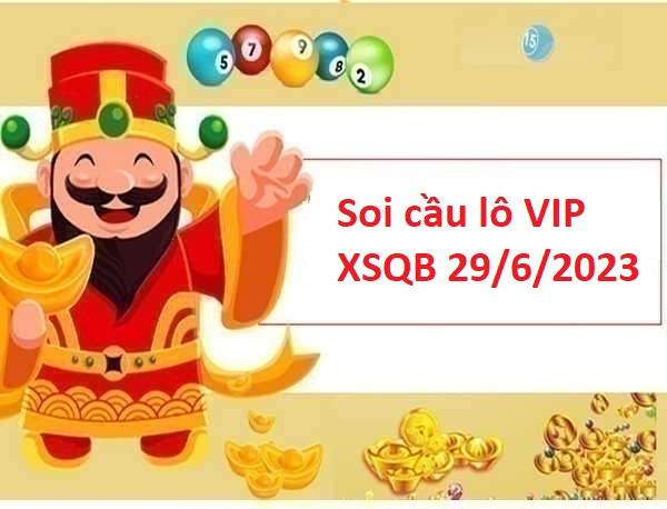Thống kê lô VIP xổ số Quảng Bình 29/6/2023 thứ 5