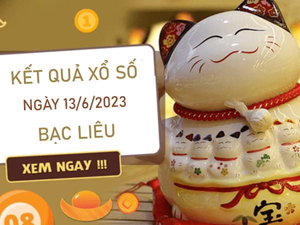 Thống kê XSBL 13/6/2023 dự đoán bao lô đài Bạc Liêu
