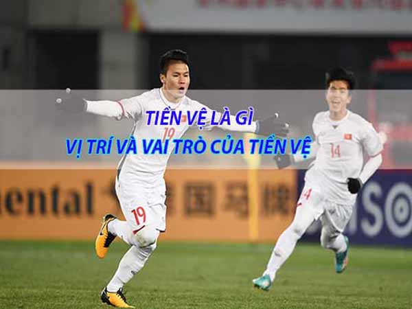 Tiền vệ là gì – Vai trò, kỹ năng và tầm quan trọng của tiền vệ