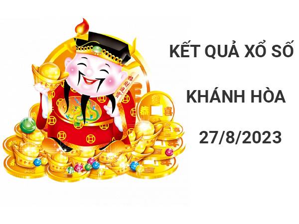 Thống kê kết quả xổ số Khánh Hòa ngày 27/8/2023 Chủ Nhật
