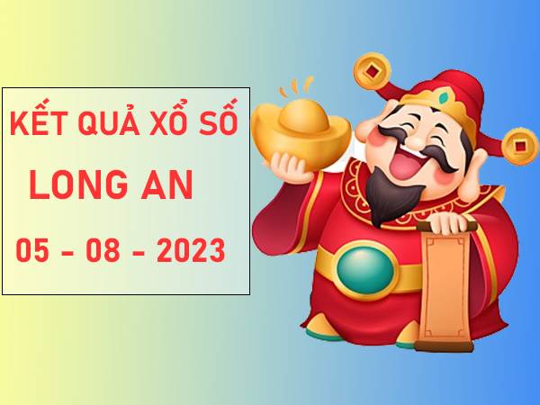 Thống kê kết quả xổ số Long An ngày 5/8/2023 thứ 7 chuẩn xác