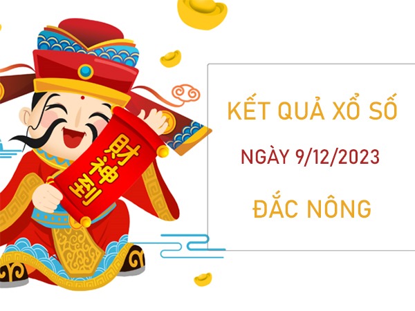 Thống kê XSDNO 9/12/2023 chốt bao lô Đắc Nông thứ 7