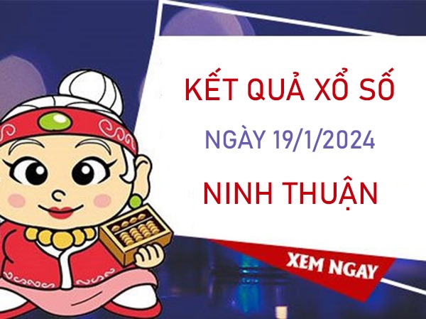 Thống kê XSNT 19/1/2024​​​​​​​ chốt bao lô đài Ninh Thuận