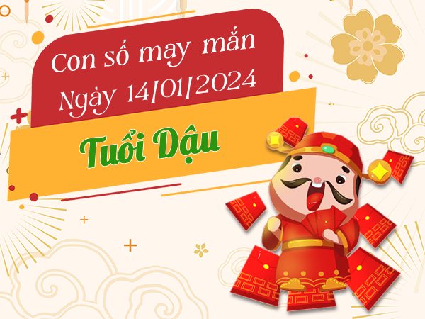 Con số may mắn tuổi Dậu hôm nay ngày 14/1/2024