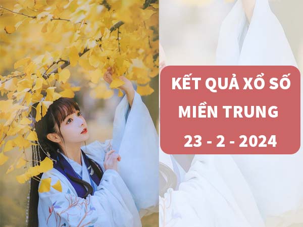 Thống kê kết quả xố xố Miền Trung ngày 23/2/2024 thứ 6