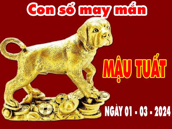 Thống kê con số may mắn tuổi Mậu Tuất ngày 1/3/2024
