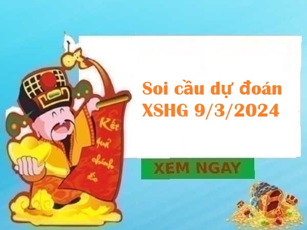 Thống kê dự đoán XSHG 9/3/2024 hôm nay