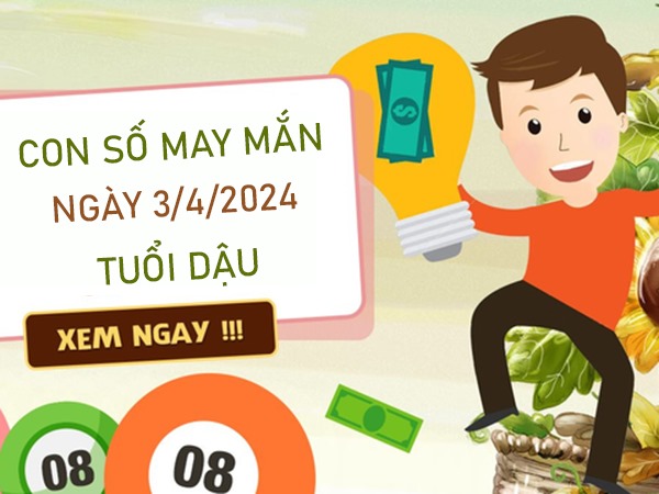 Con số may mắn tuổi Dậu 3/4/2024 thống kê chuẩn xác